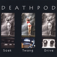 Deathpod : Soak Twang Drive