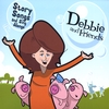 DEBBIE AND FRIENDS: Story Songs and Sing Alongs