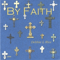 Debbie L. Rice & Faith:REFINED : By Faith