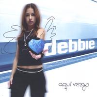 Debbie : Aqui Vengo