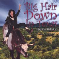Debbie Watson : Big Hair Down In Texas