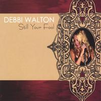 DEBBI WALTON: Still Your Fool