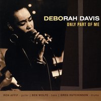 DEBORAH DAVIS: Only Part Of Me