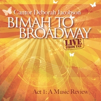 DEBORAH JACOBSON: Bimah To Broadway Act 1