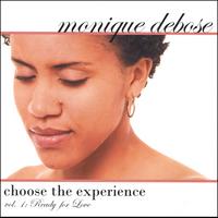 Monique DeBose : Choose The Experience, Vol 1: Ready For Love