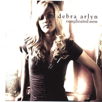 DEBRA ARLYN: Complicated Mess