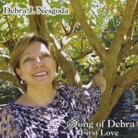 Debra J. Nesgoda : Song of Debra - First Love