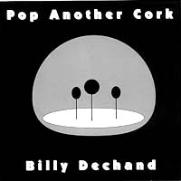 BILLY DECHAND: Pop Another Cork