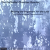 THE DECHELLIS CHAMBER QUARTET: Making The Argument For The Line