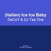 Decoy & Dj Tes One: Italian Ice Ice Baby