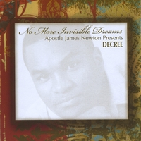 Apostle James Newton and Decree : No More Invisible Dreams