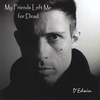 D'EDWIN: My Friends Left Me for Dead