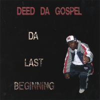 Deed Da Gospel : Da Last Beginning