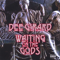 Dee Girard : Waiting On The Gods