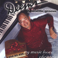 Deems & Seattle Groove : My Music Loves Christmas