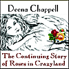 Deena Chappell: The Continuing Story of Roses in Crazyland