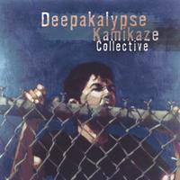 DEEPAKALYPSE: kamikaze collective