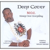 DEEP COVER: M.O.E. (Money Over Everything)