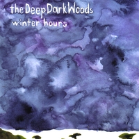 The Deep Dark Woods : Winter Hours