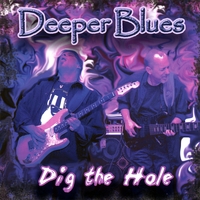 Deeper Blues : Dig The Hole