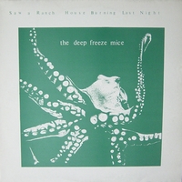 THE DEEP FREEZE MICE: Saw a Ranch House Burning Last Night