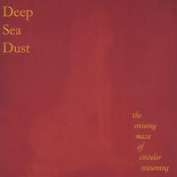 Deep Sea Dust : The Ensuing Maze Of Circular Reasoning