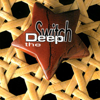THE DEEP SWITCH: The Deep Switch