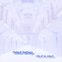 DEFAULT SETTINGS: Life of no Return