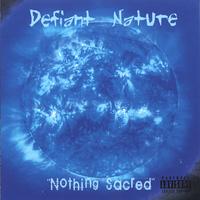 Defiant Nature : Nothing Sacred