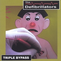 THE DEFIBRILLATORS: Triple Bypass