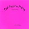 DEFINITE BABES: Pink Plastic Phlute