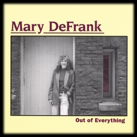 Mary DeFrank : Out Of Everything