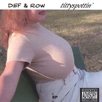 Def & Row : Tittyspottin'_ep