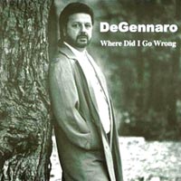 BOBBY DEGENNARO: Where Did I Go Wrong