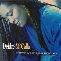 DEIDRE MCCALLA: Everyday Heroes & Heroines