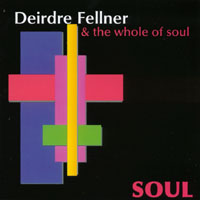 Deirdre Fellner & The Whole of Soul : Soul