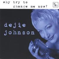 DEJIE JOHNSON: Why Try to Change Me Now?