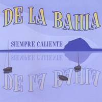 De La Bahia : Siempre Caliente