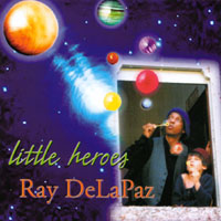 RAY DELAPAZ: Little Heroes