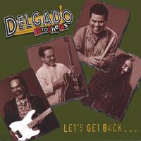 DELGADO BROTHERS: Let's Get Back...