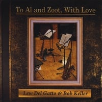 Lew Del Gatto & Bob Keller : To Al and Zoot, With Love
