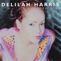 Delilah Harris : BigHEADED Girl