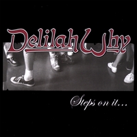 Delilah Why : Delilah Why...Steps on it!