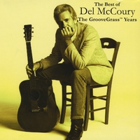 Del McCoury : The Best of Del McCoury, The GrooveGrass Years
