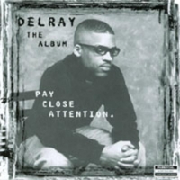 Delray : Pay Close Attention