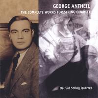 Del Sol String Quartet : George Antheil-The Complete Works for String Quartet