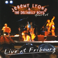 JEREMY LYONS & THE DELTABILLY BOYS QUARTET: Live At Fribourg
