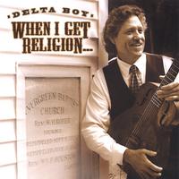 DELTA BOY: When I Get Religon