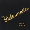 THE DELTAMATICS: TRUE GRITS