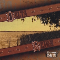 DELTA REIGN: Down On The Delta